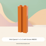 Brick Special 1 x 2 x 5 with Groove #88393 - 106-Orange