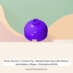 Brick, Round 2 x 2 Dome Top - Blocked Open Stud with Bottom Axle Holder x Shape + Orientation #553b  - 268-Dark Purple