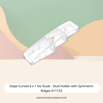 Slope Curved 4 x 1 No Studs - Stud Holder with Symmetric Ridges #11153  - 40-Trans-Clear