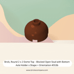 Brick, Round 2 x 2 Dome Top - Blocked Open Stud with Bottom Axle Holder x Shape + Orientation #553b  - 192-Reddish Brown