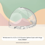 Windscreen 8 x 4 2/3 x 3 2/3 Quarter Sphere Outer with Hinge Holes #88067 - 40-Trans-Clear