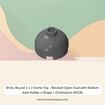 Brick, Round 2 x 2 Dome Top - Blocked Open Stud with Bottom Axle Holder x Shape + Orientation #553b  - 199-Dark Bluish Gray