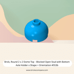 Brick, Round 2 x 2 Dome Top - Blocked Open Stud with Bottom Axle Holder x Shape + Orientation #553b  - 321-Dark Azure