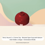 Brick, Round 2 x 2 Dome Top - Blocked Open Stud with Bottom Axle Holder x Shape + Orientation #553b  - 154-Dark Red