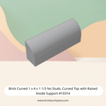 Brick Curved 1 x 4 x 1 1/3 No Studs, Curved Top with Raised Inside Support #10314  - 194-Light Bluish Gray